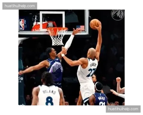 戈贝尔护筐价值凸显 约基奇篮下强攻被干扰5次失手